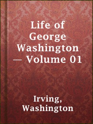 cover image of Life of George Washington — Volume 01